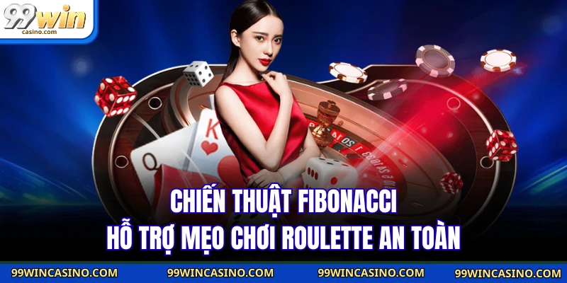 Chiến thuật Fibonacci hỗ trợ mẹo chơi roulette an toàn
